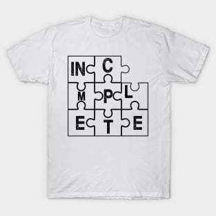 INCOMPLETE T-Shirt